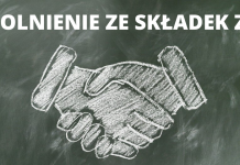 Zwolnienie ze składek ZUS zwolnienie ze składek ZUS